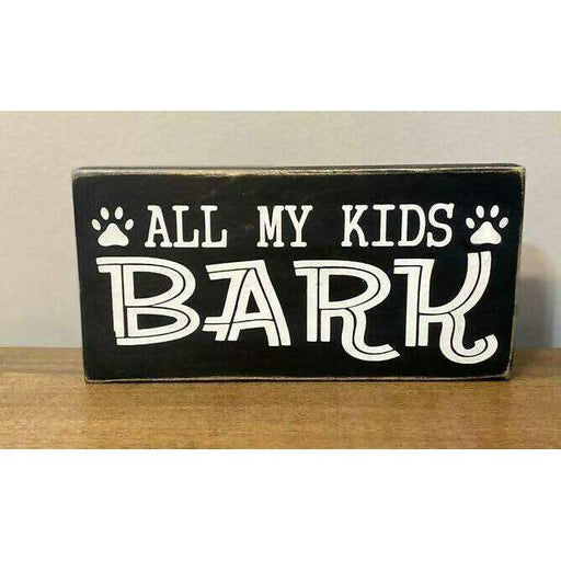 Market on Blackhawk:  All my kids Bark: - Handmade Painted Wood Sign   |   Ceils Crafts