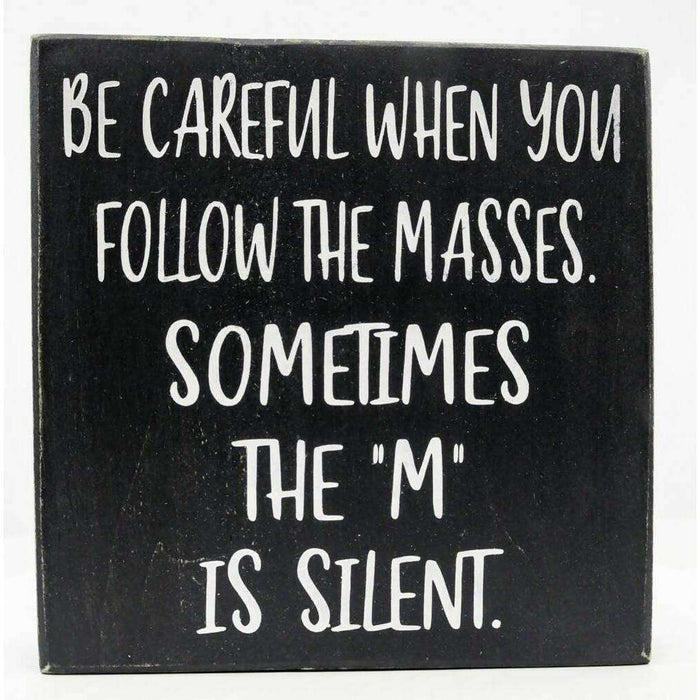 Market on Blackhawk:  Be Careful when You Follow the Masses.  Sometimes the M" is Silent." - Handmade Painted Wood Sign   |   Ceils Crafts