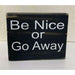 Market on Blackhawk:  Be Nice or Go Away - Handmade Painted Wood Sign - Default Title  |   Ceils Crafts