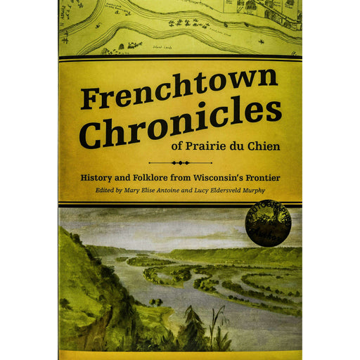 Market on Blackhawk:  Book: Frenchtown Chronicles of Prairie du Chien: a book by Mary Elise Antoine   |   LA MAISON RAVOUX