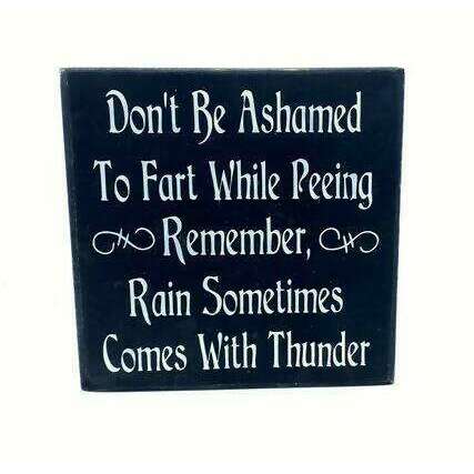 Market on Blackhawk:  Don't Be Ashamed to fart while peeing remember rain sometimes comes with thunder - Handmade Painted Wood Sign   |   Ceils Crafts