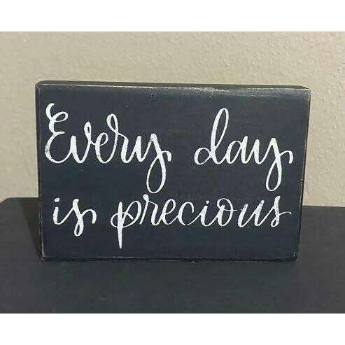 Market on Blackhawk:  Every Day Is Precious-sign - Default Title  |   Ceils Crafts
