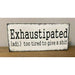 Market on Blackhawk:  Exhaustipated wooden sign   |   Ceils Crafts