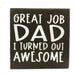 Market on Blackhawk:  Great Job Dad I Turned Out Awesome - - Handmade Painted Wood Sign   |   Ceils Crafts