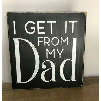 Market on Blackhawk:  I Get It From My Dad - Handmade Painted Wood Sign - Default Title  |   Ceils Crafts
