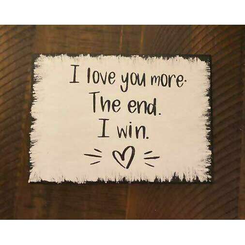 Market on Blackhawk:  I Love You More. The End. I Win. - Hand painted sign - Default Title  |   Ceils Crafts