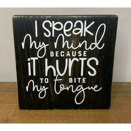 Market on Blackhawk:  I speak my mind because it hurts to bite my tongue - Handmade Painted Wood Sign - Default Title  |   Ceils Crafts