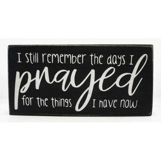 Market on Blackhawk:  I still remember the days I prayed for the things I have now - Handmade Painted Wood Sign   |   Ceils Crafts