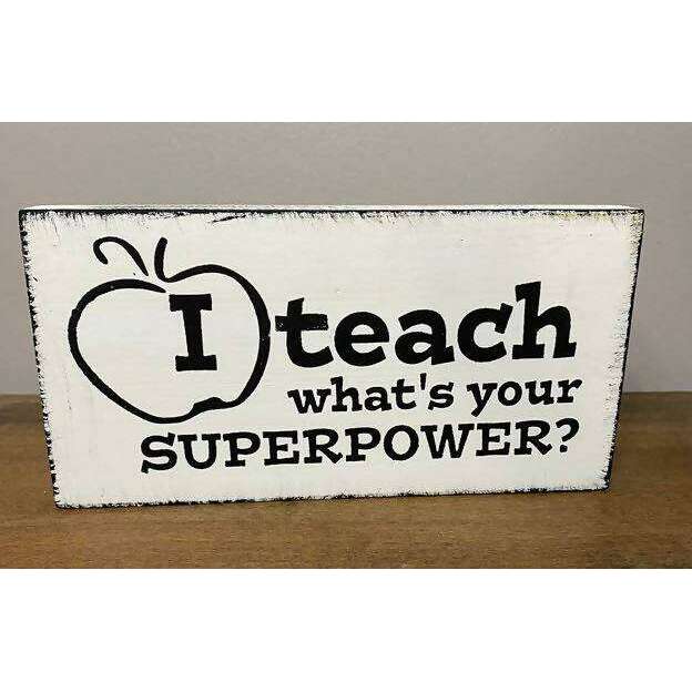 Market on Blackhawk:  I Teach.  What's your Superpower? - Handmade Painted Wood Sign - Default Title  |   Ceils Crafts