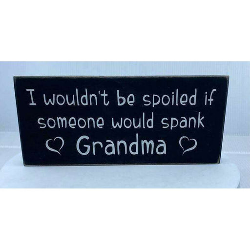 Market on Blackhawk:  I wouldn't be so spoiled if someone would spank my Grandma - Handmade Painted Wood Sign   |   Ceils Crafts