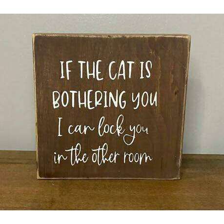 Market on Blackhawk:  If the cat is bothering you, I can lock you in the other room - Handmade Painted Wood Sign - Default Title  |   Ceils Crafts