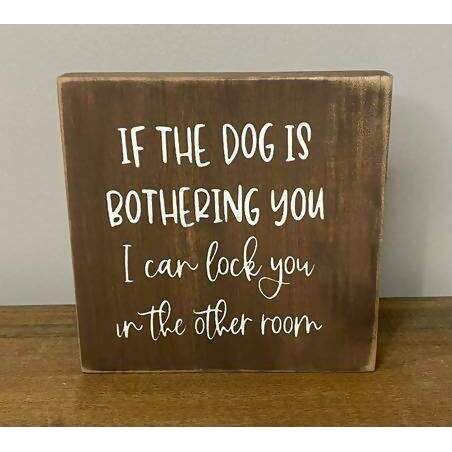 Market on Blackhawk:  If the dog is bothering you, I can lock you in the other room - Handmade Painted Wood Sign - Default Title  |   Ceils Crafts
