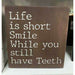 Market on Blackhawk:  Life is short smile while you still have teeth - Handmade Painted Wood Sign   |   Ceils Crafts