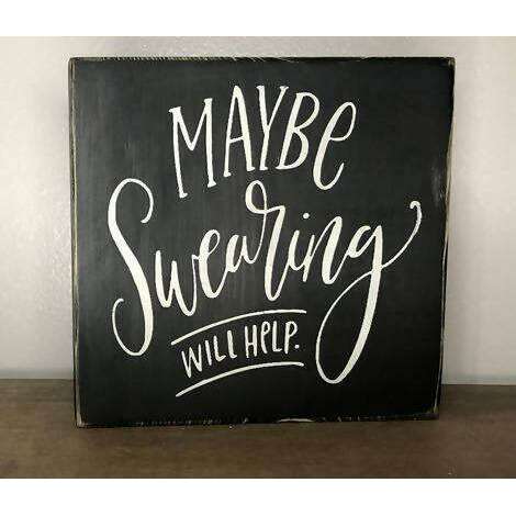 Market on Blackhawk:  Maybe Swearing Will Help - Handmade Painted Wood Sign - Default Title  |   Ceils Crafts