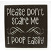 Market on Blackhawk:  Please don't scare me. I poop easily. - Handmade Painted Wood Sign   |   Ceils Crafts