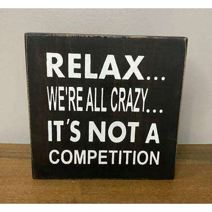 Market on Blackhawk:  Relax... We're all crazy... It's not a competition - Handmade Painted Wood Sign - Default Title  |   Ceils Crafts