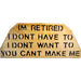 Market on Blackhawk:  Wood Sign - "I'm Retired. I don't have to. I don't want to. You can't make me." - Handmade Scroll Saw Art   |   Richard Welch Woodworking