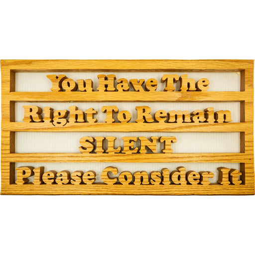 Market on Blackhawk:  Wood Sign - "You Have the Right to Remain Silent - Please Consider It" - Handmade Scroll Saw Art - Large (15" x 0.63" x 8", 1.125 lbs.)  |   Richard Welch Woodworking