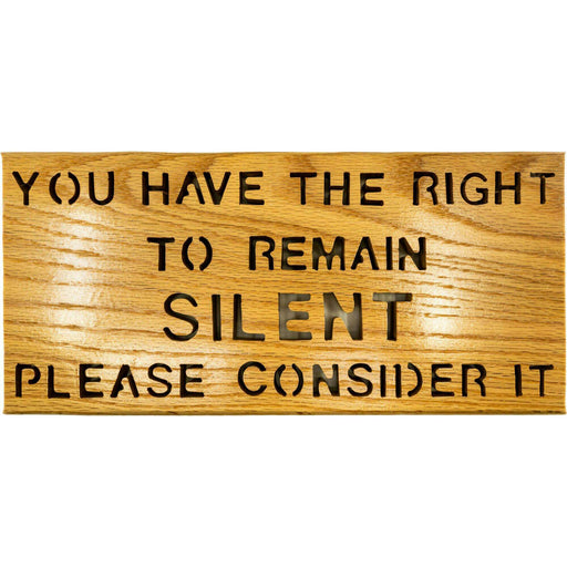 Market on Blackhawk:  Wood Sign - "You Have the Right to Remain Silent - Please Consider It" - Handmade Scroll Saw Art - Small  (11.75" x 0.63" x 11.38", 14.1 oz.)  |   Richard Welch Woodworking
