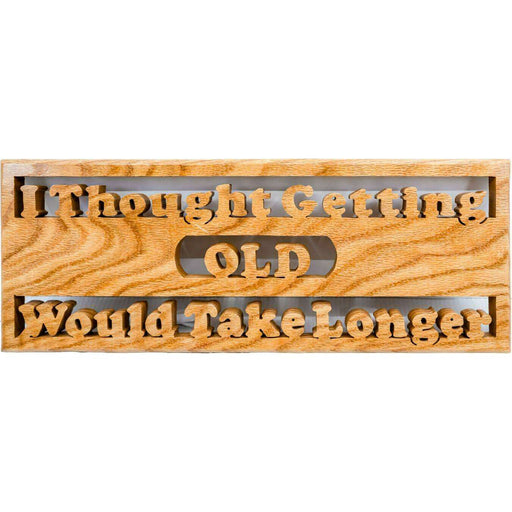 Market on Blackhawk:  Wooden Sign - "I Thought Getting OLD Would Take Longer" - Handmade Scroll Saw Art - Default Title  |   Richard Welch Woodworking