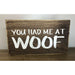 Market on Blackhawk:  You had me at WOOF - Handmade Painted Wood Sign   |   Ceils Crafts